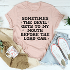 Sometimes The Devil Gets To My Mouth Before The Lord Can Tee
