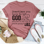 Sometimes You Have To Let God Fix It Tee Peachy Sunday