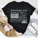 Sometimes You Have To Let God Fix It Tee Peachy Sunday
