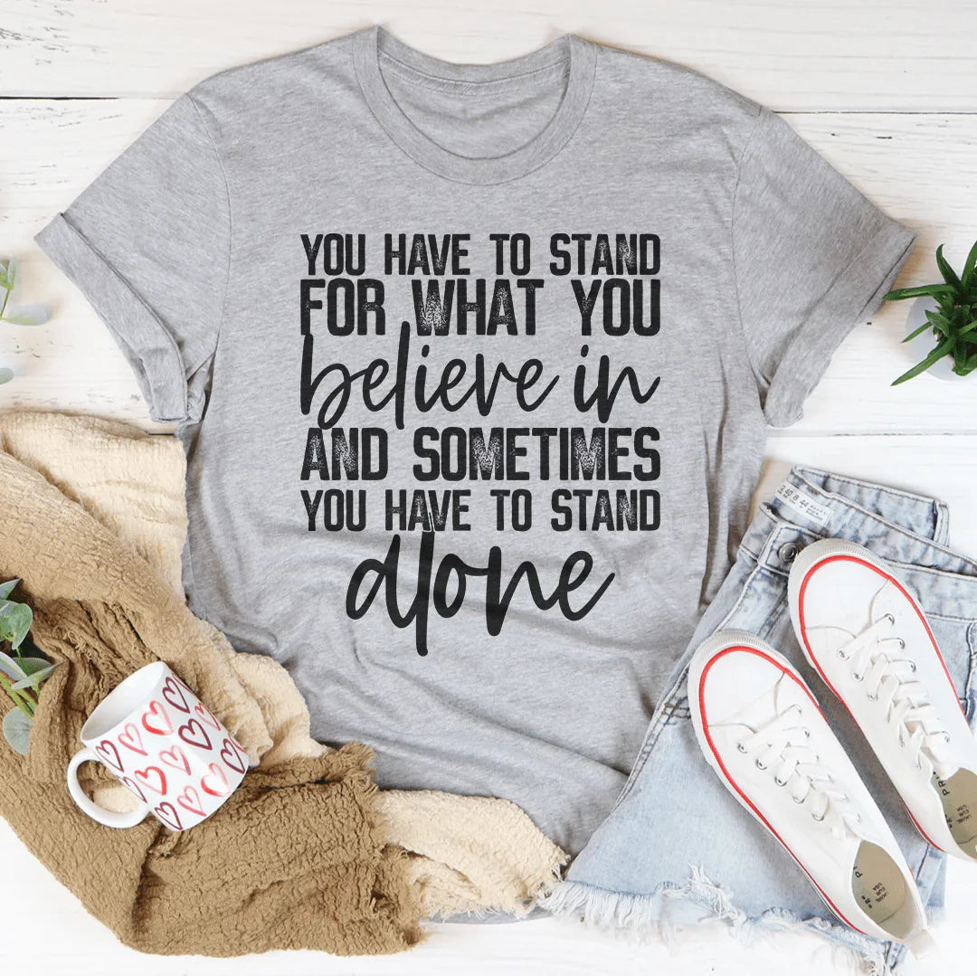 Sometimes You Have To Stand Alone Tee Peachy Sunday