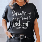 Sometimes You Just Need To Lash Out Tee Peachy Sunday
