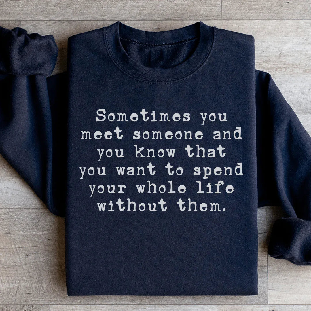 Sometimes You Meet Someone Sweatshirt Peachy Sunday