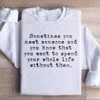Sometimes You Meet Someone Sweatshirt Peachy Sunday