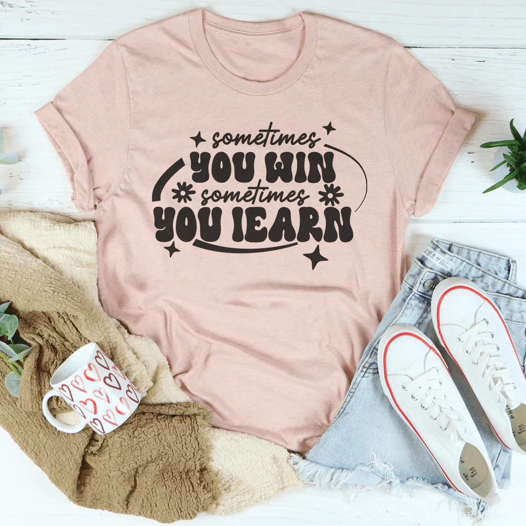 Sometimes You Win Sometimes You Learn Tee Peachy Sunday