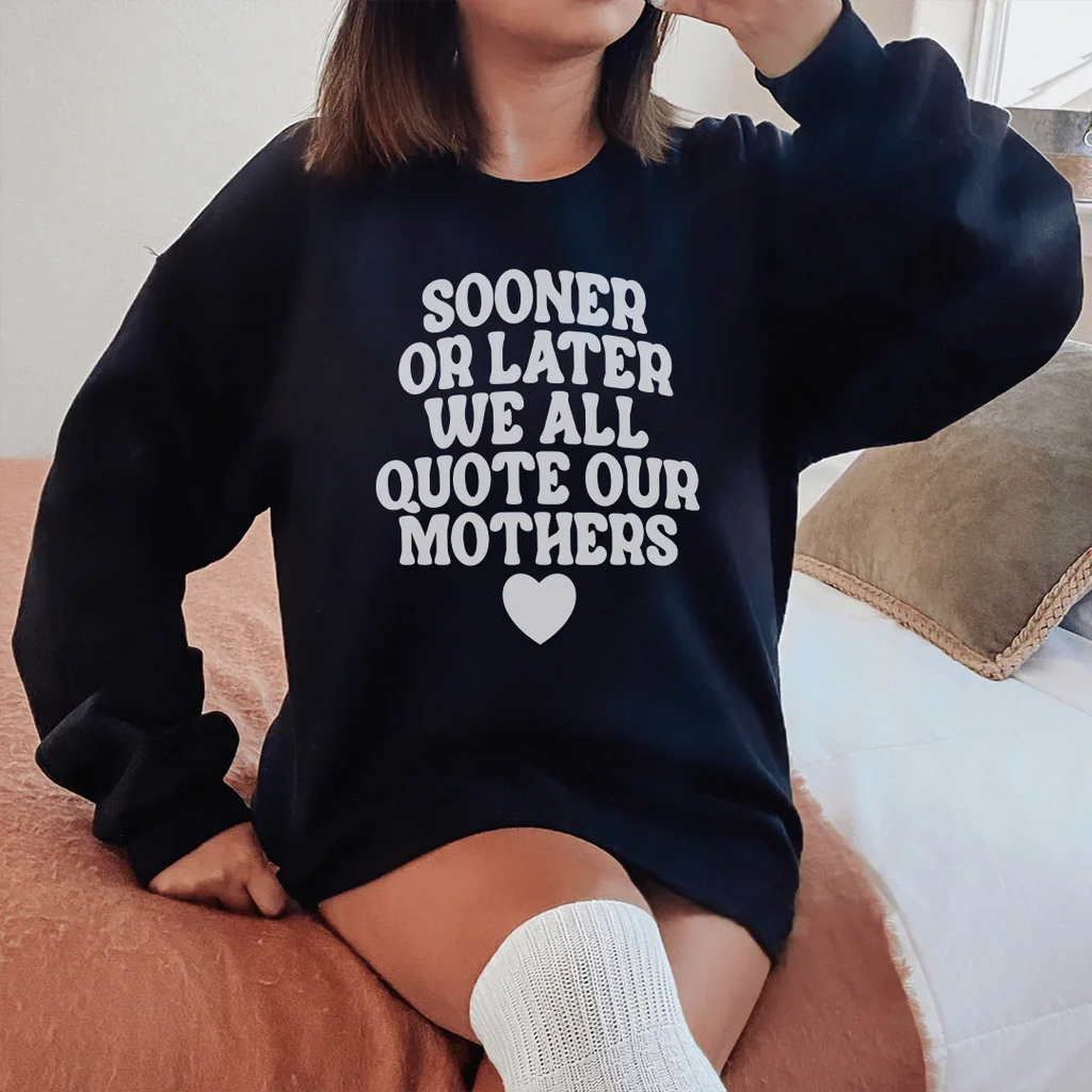 Sooner Or Later We All Quote Sweatshirt Peachy Sunday