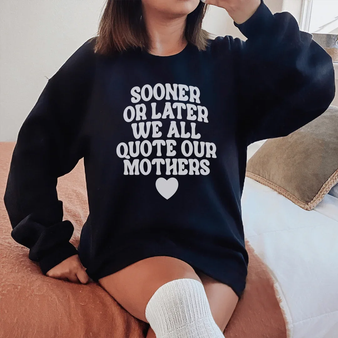 Sooner Or Later We All Quote Sweatshirt Peachy Sunday
