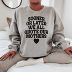 Sooner Or Later We All Quote Sweatshirt Peachy Sunday