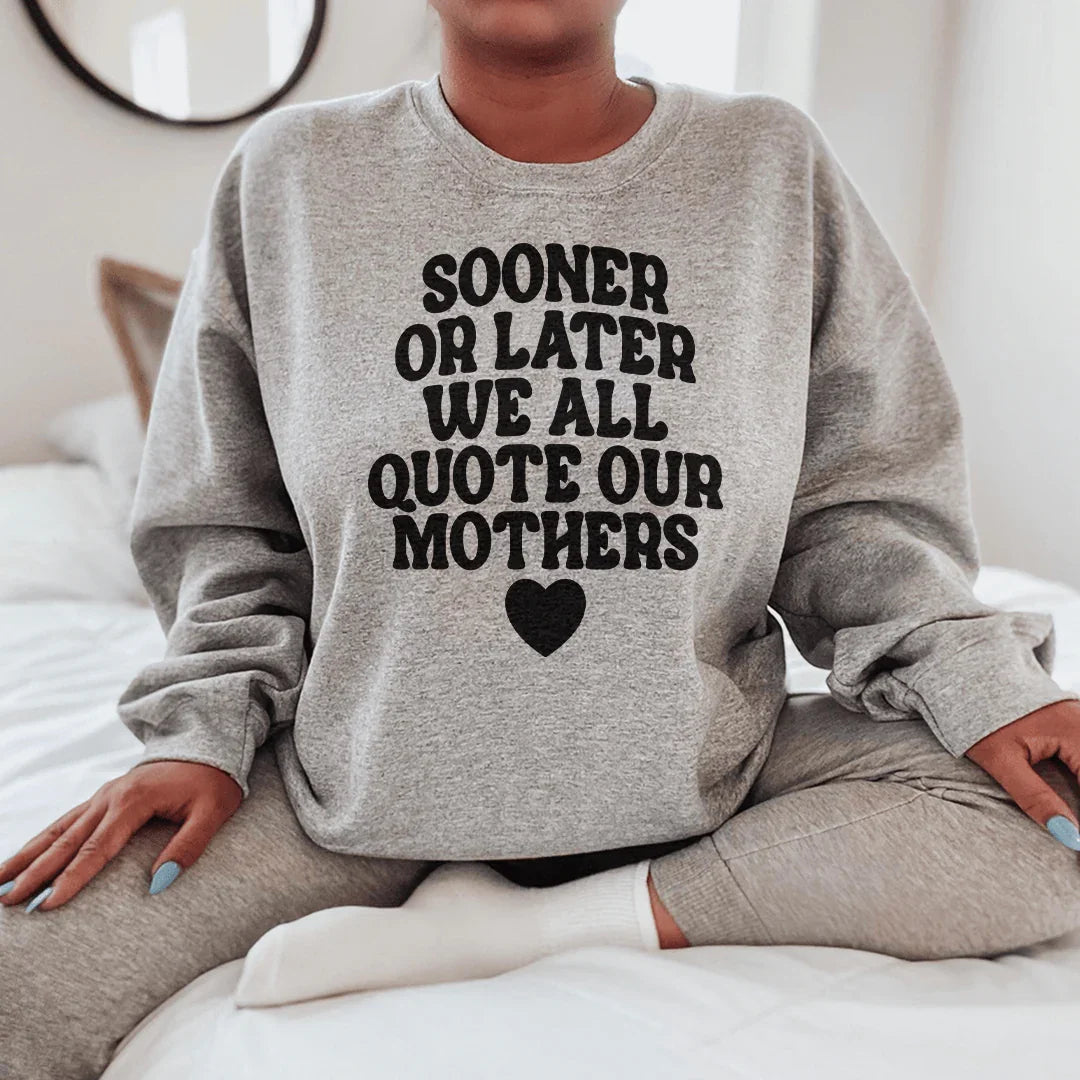 Sooner Or Later We All Quote Sweatshirt Peachy Sunday