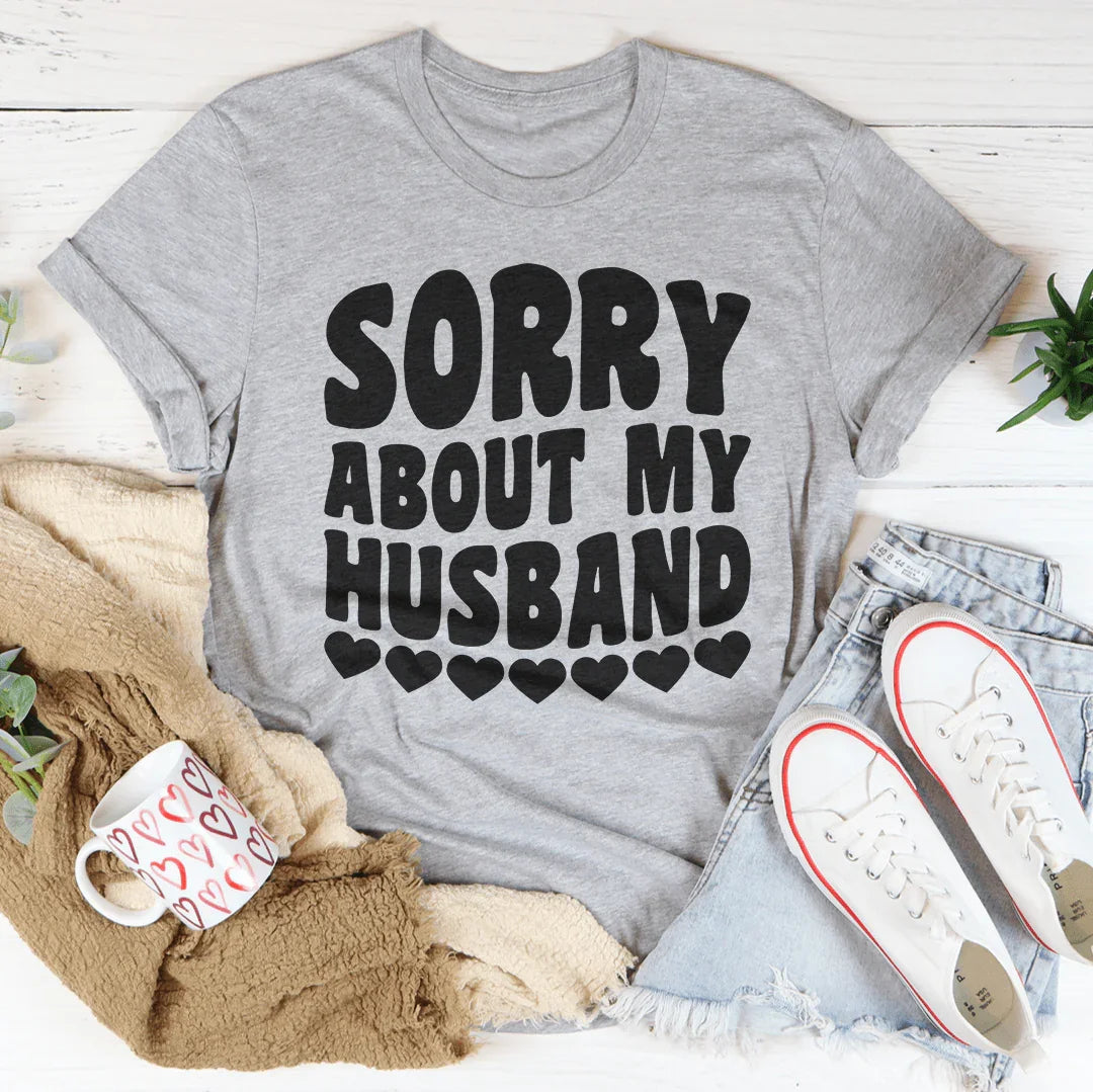 Sorry About My Husband Tee Peachy Sunday