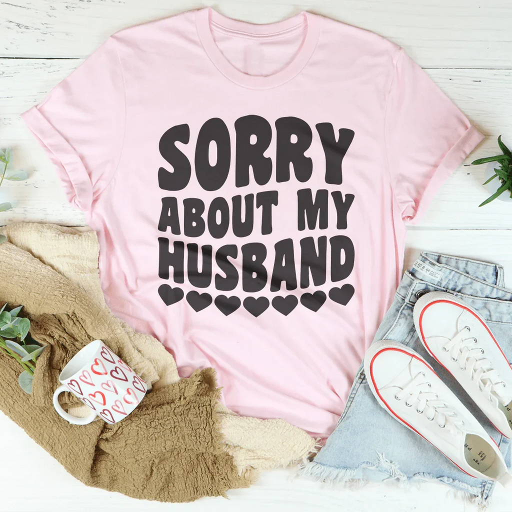 Sorry About My Husband Tee Peachy Sunday