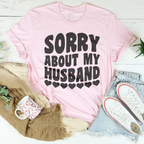 Sorry About My Husband Tee Peachy Sunday