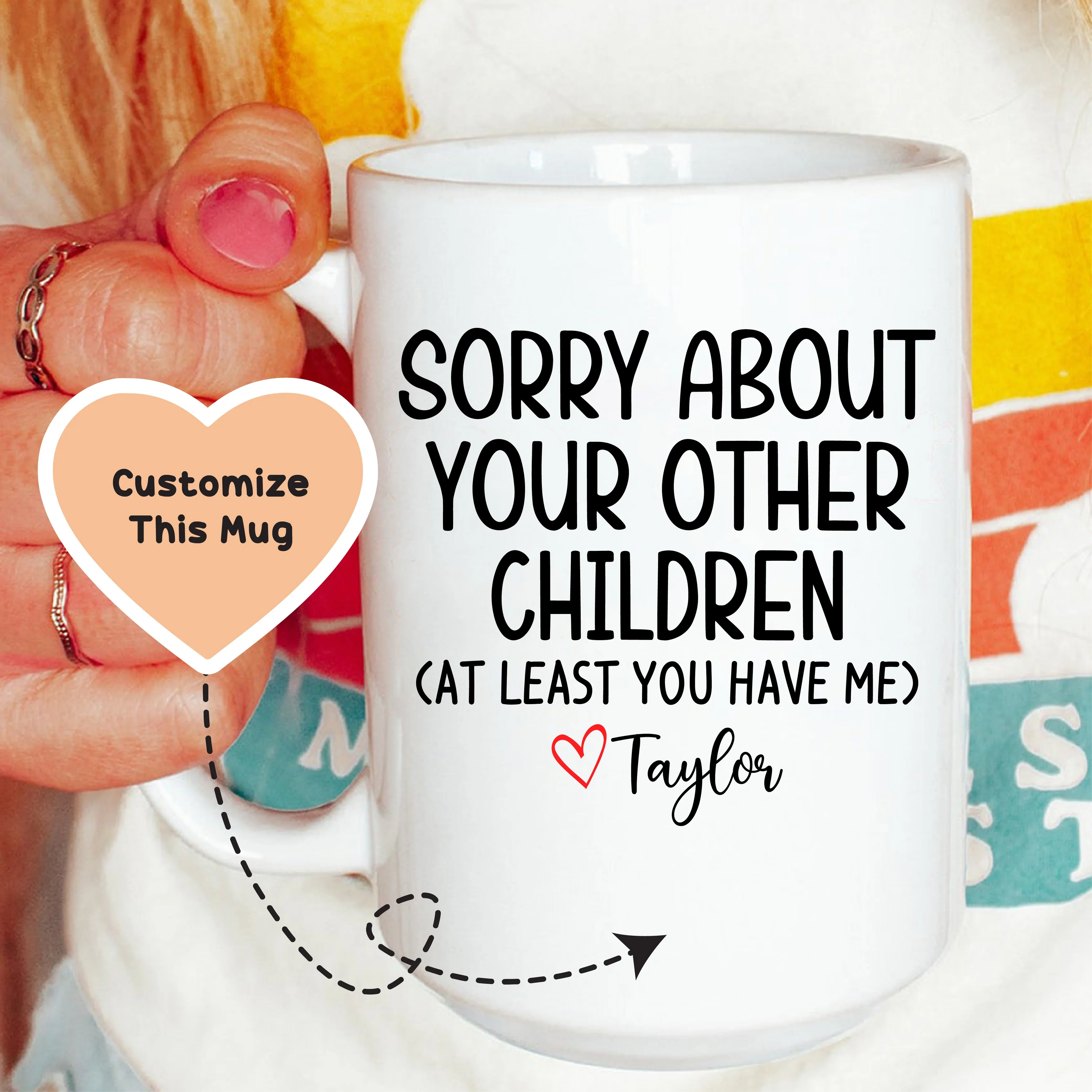 Sorry About Your Other Children Custom Mug Peachy Sunday