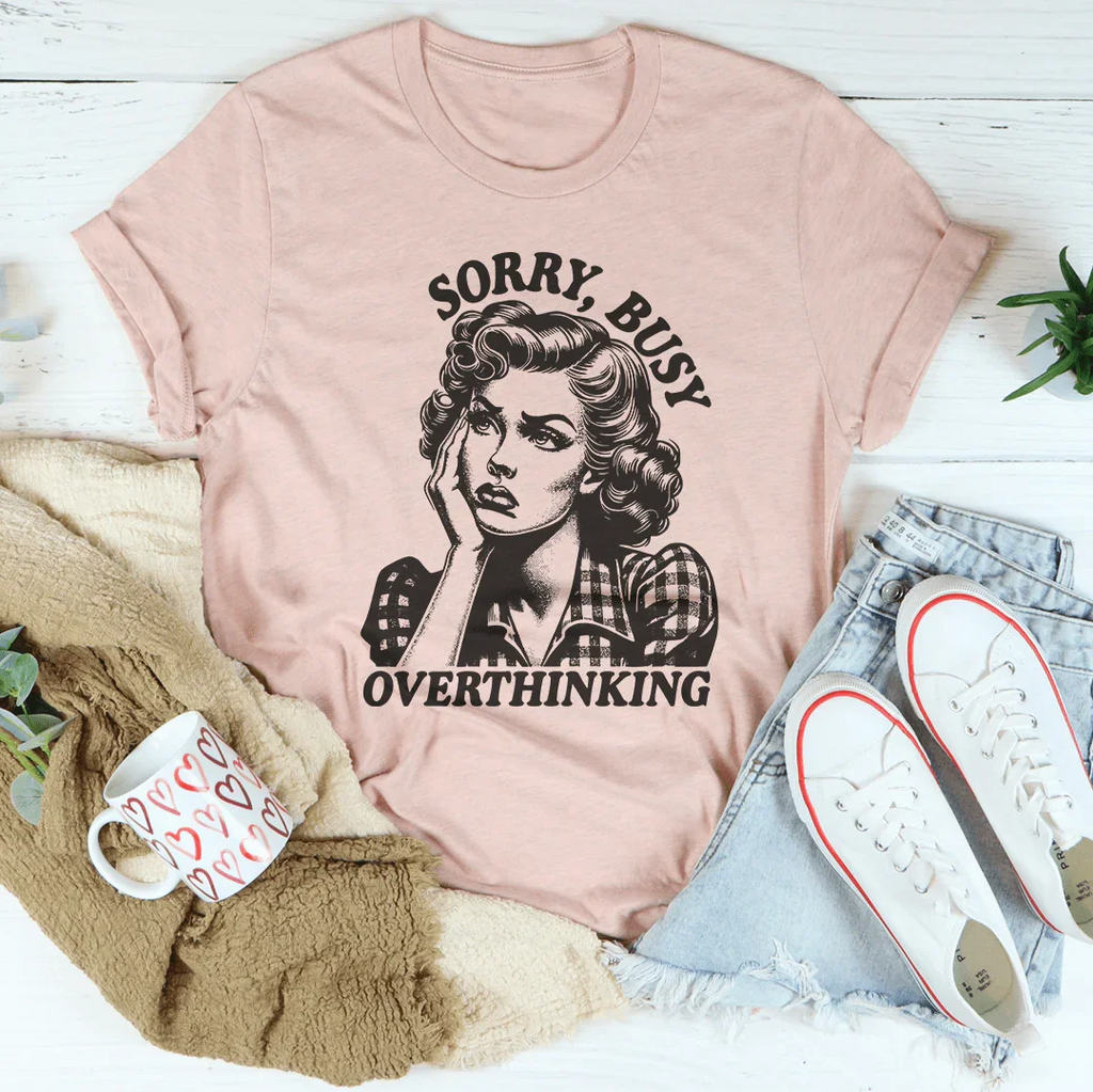 Sorry Busy Overthinking Tee Peachy Sunday