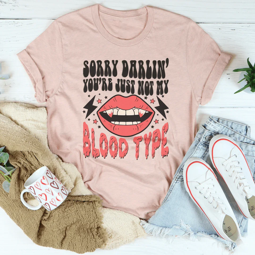 Sorry Darlin' You're Just Not My Blood Type Tee Peachy Sunday