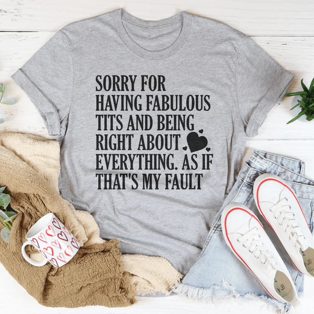 Sorry For Being Right About Everything Tee Peachy Sunday