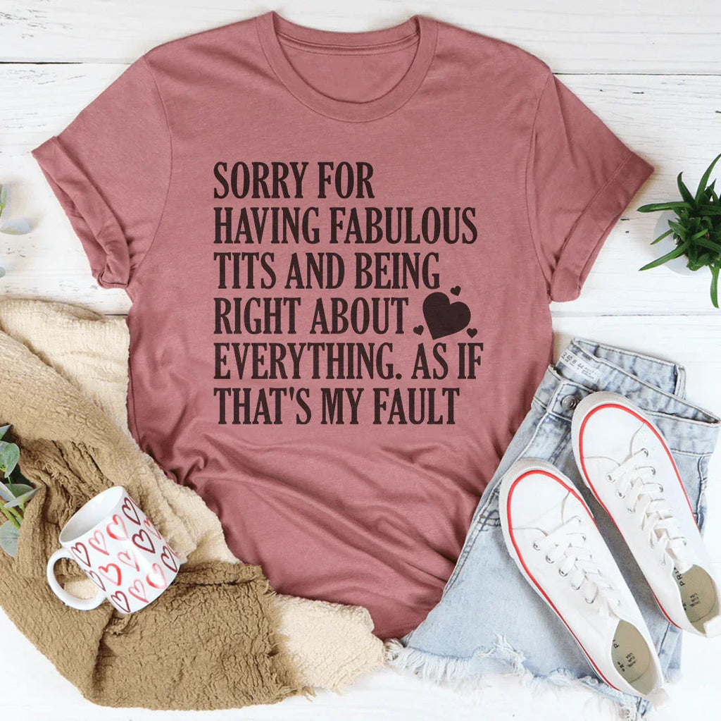 Sorry For Being Right About Everything Tee Peachy Sunday