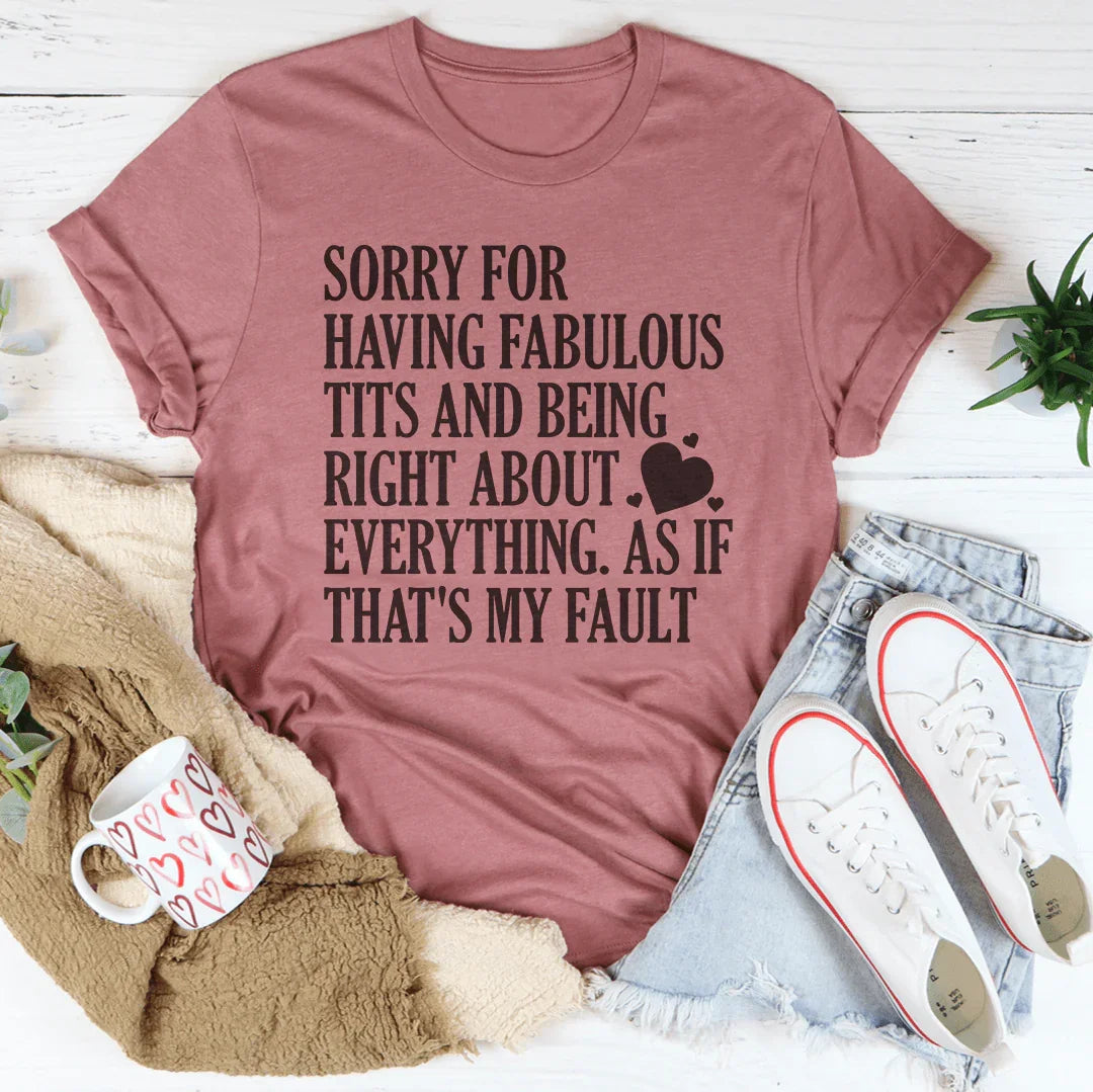 Sorry For Being Right About Everything Tee Peachy Sunday