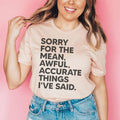 Sorry For The Mean Awful Accurate Things I've Said Tee Peachy Sunday