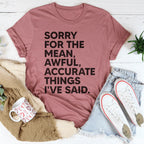 Sorry For The Mean Awful Accurate Things I've Said Tee Peachy Sunday