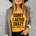 Sorry I Acted Crazy It Will Happen Again Tee Peachy Sunday