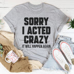 Sorry I Acted Crazy It Will Happen Again Tee Peachy Sunday