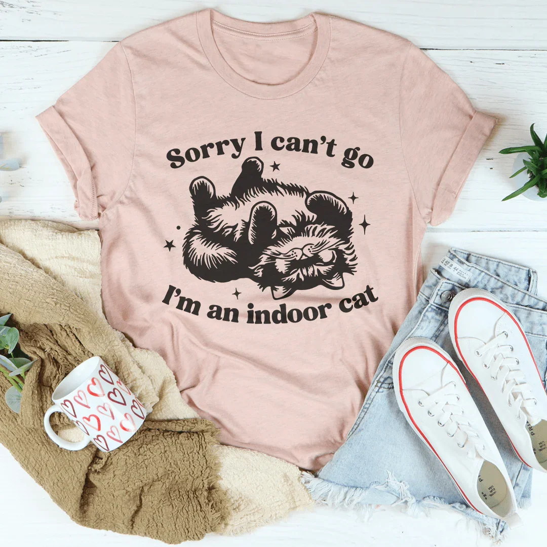 Sorry I Can't Go I'm An Indoor Cat Tee Peachy Sunday