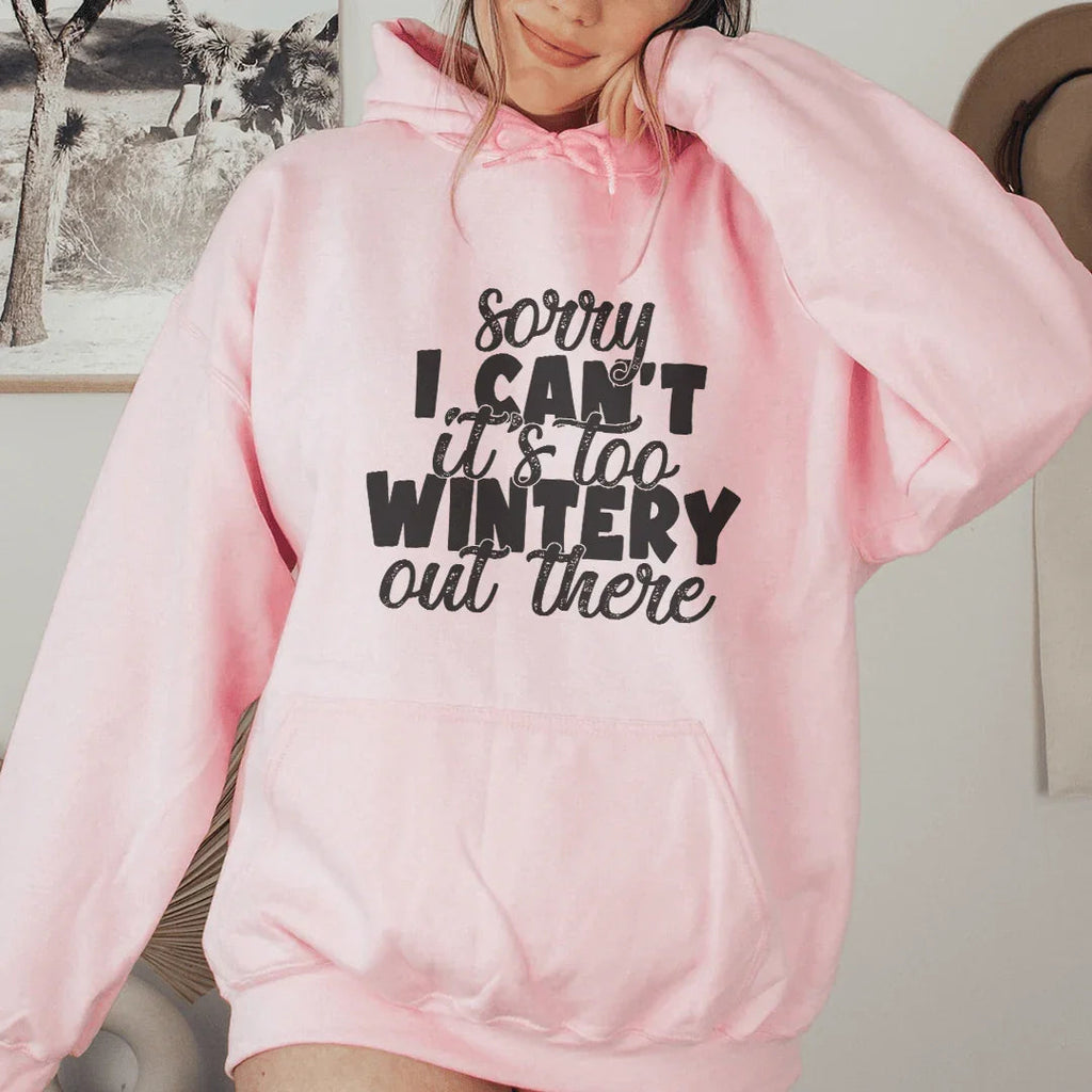 Sorry I Can't Its Too Wintery Out There Hoodie Peachy Sunday