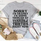 Sorry I'm Cranky I'm Going Through My Terrible Thirties Right Now Tee Peachy Sunday