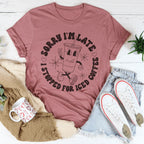 Sorry I'm Late I Stopped For ICED Coffee Tee Peachy Sunday