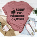 Sorry I’m Preoccupied-wined Tee Peachy Sunday