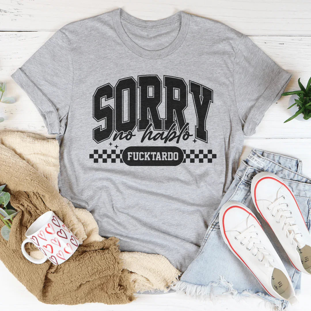 Sorry No Hablo Fucktardo Tee Peachy Sunday