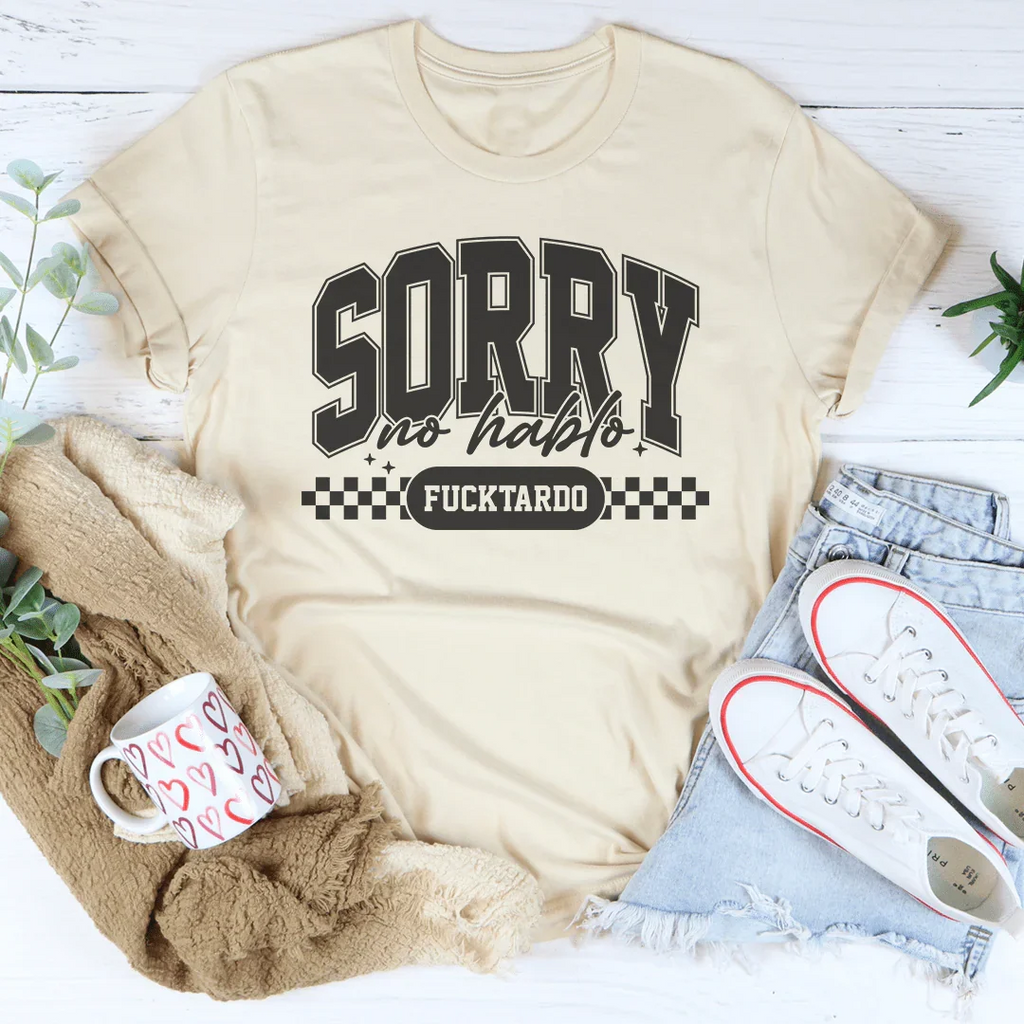 Sorry No Hablo Fucktardo Tee Peachy Sunday