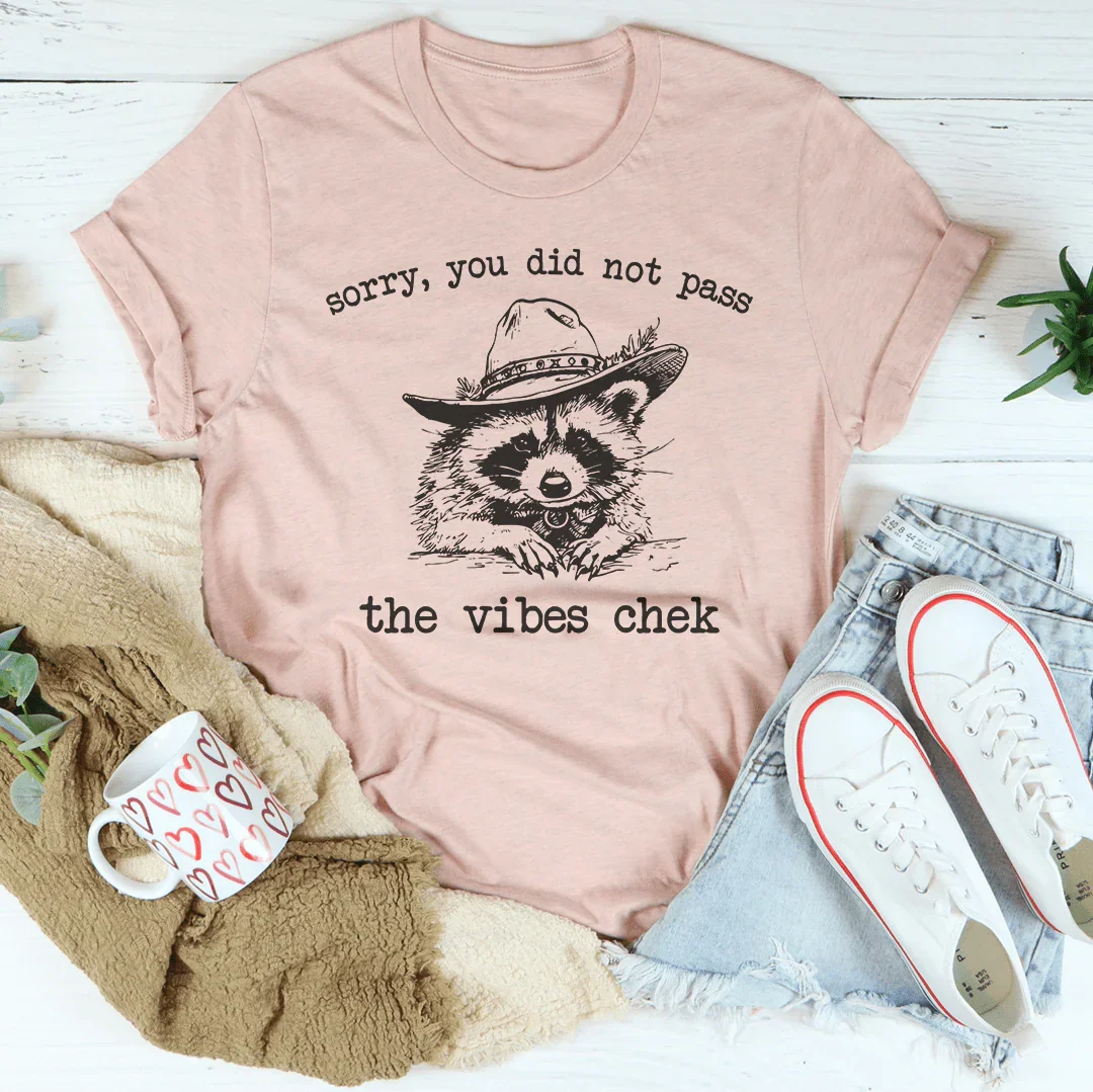 Sorry You Did Not Pass They Vibes Chek Tee Peachy Sunday