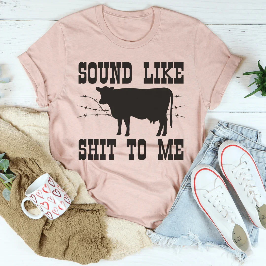 Sounds Like Sh*t To Me Tee Peachy Sunday