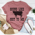 Sounds Like Sh*t To Me Tee Peachy Sunday