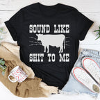 Sounds Like Sh*t To Me Tee Peachy Sunday