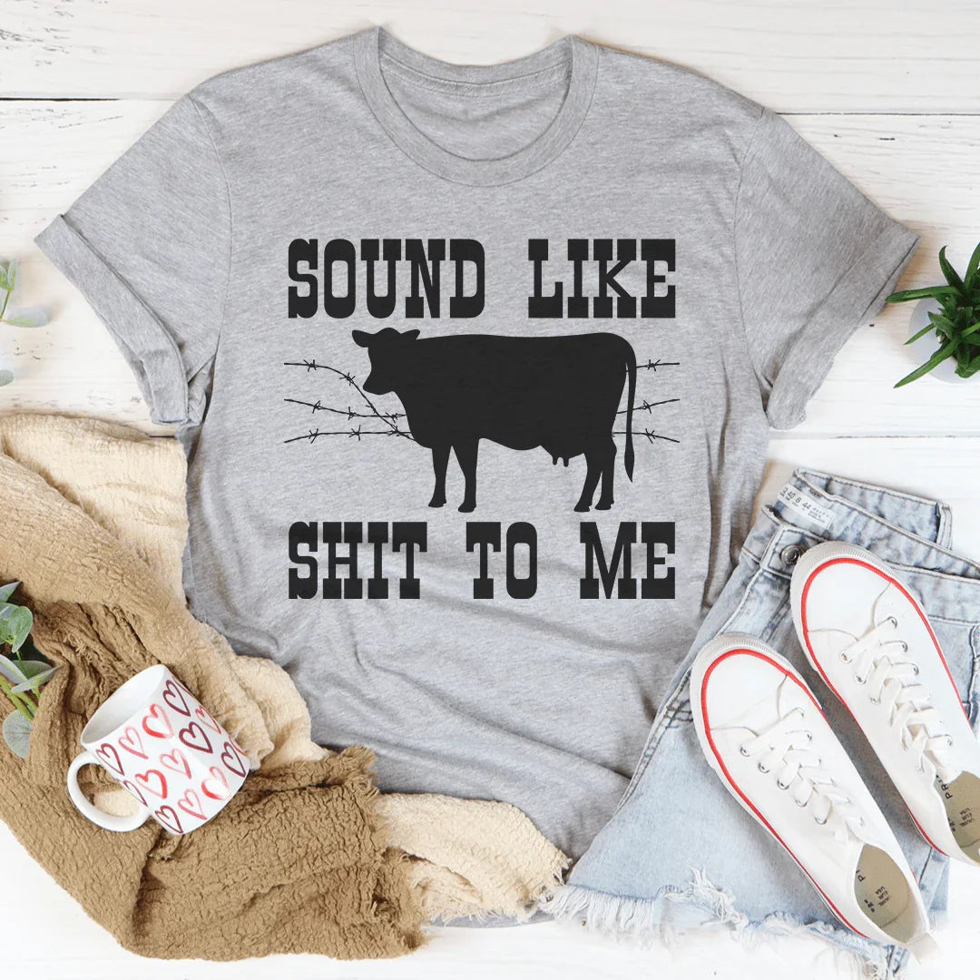 Sounds Like Sh*t To Me Tee Peachy Sunday
