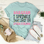 Sprinkle Sarcasm On Everything Tee