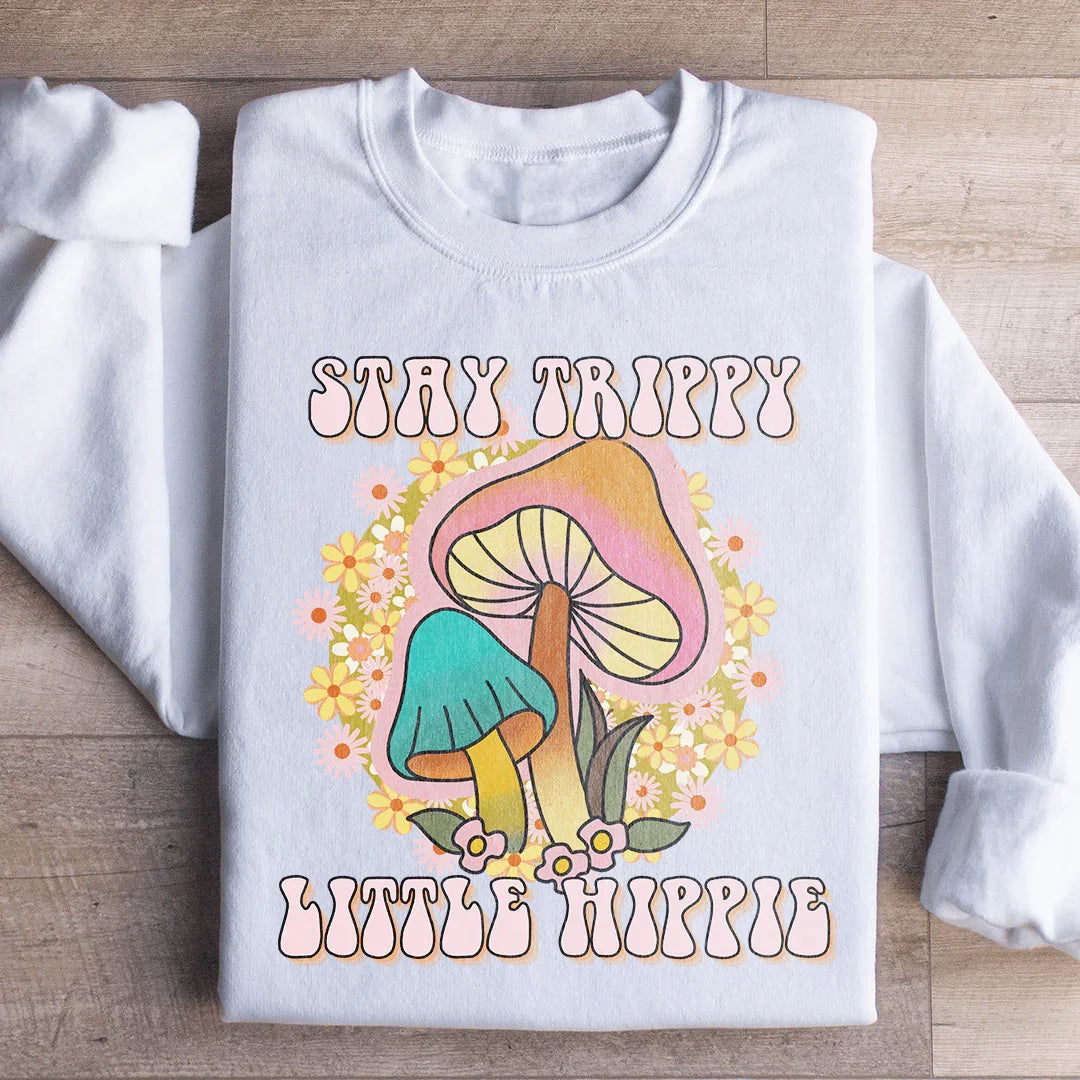 Stay Trippy Little Hippie Mushrooms Sweatshirt Peachy Sunday