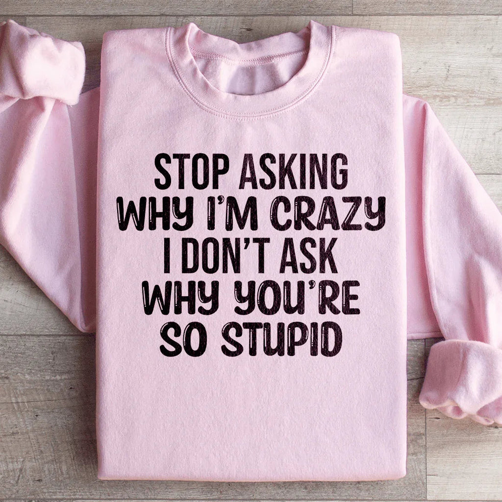 Stop Asking Sweatshirt Peachy Sunday