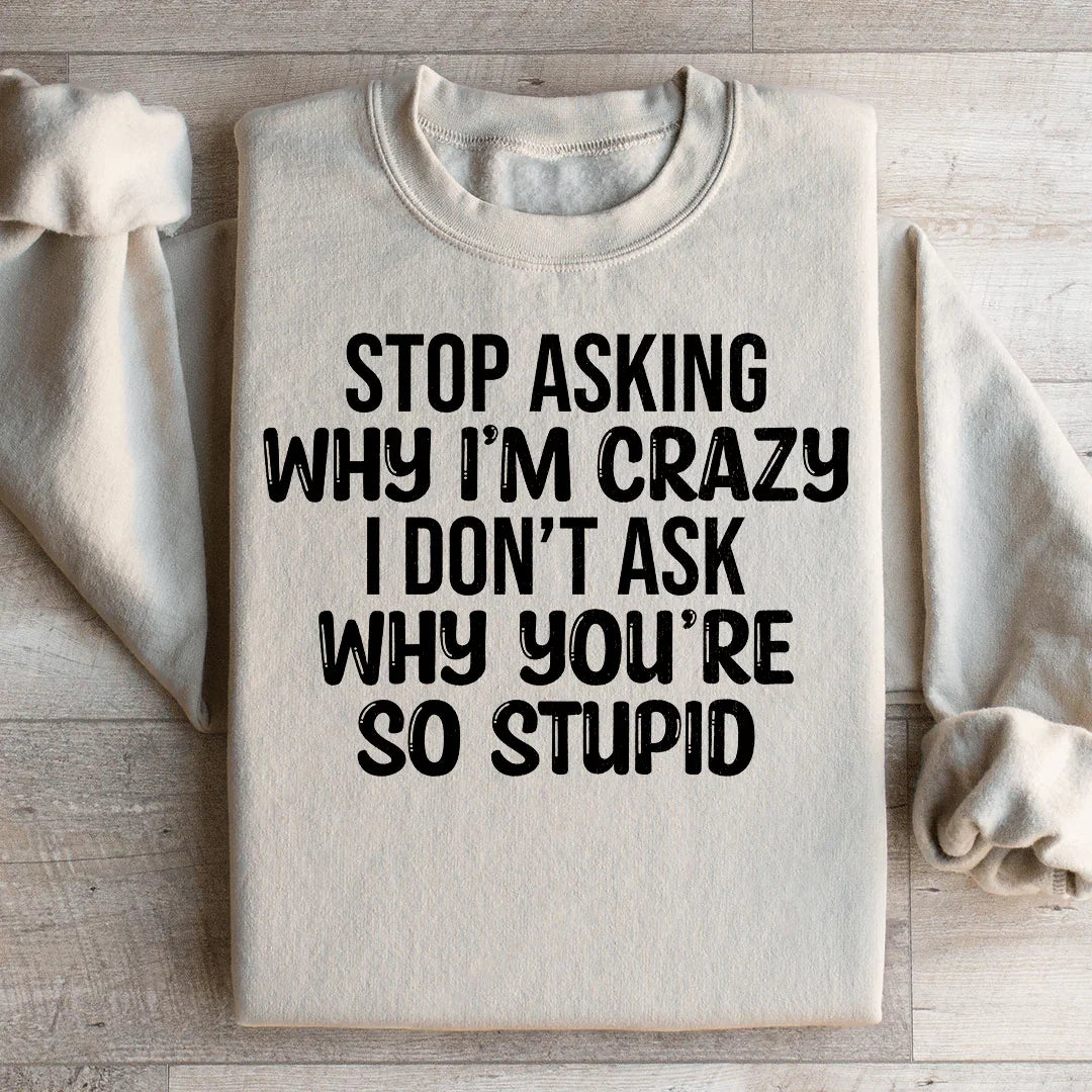 Stop Asking Sweatshirt Peachy Sunday