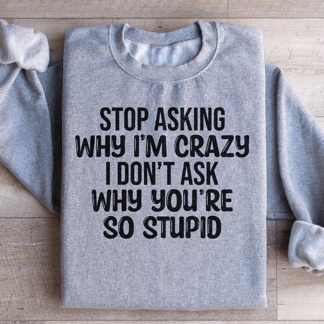 Stop Asking Sweatshirt Peachy Sunday
