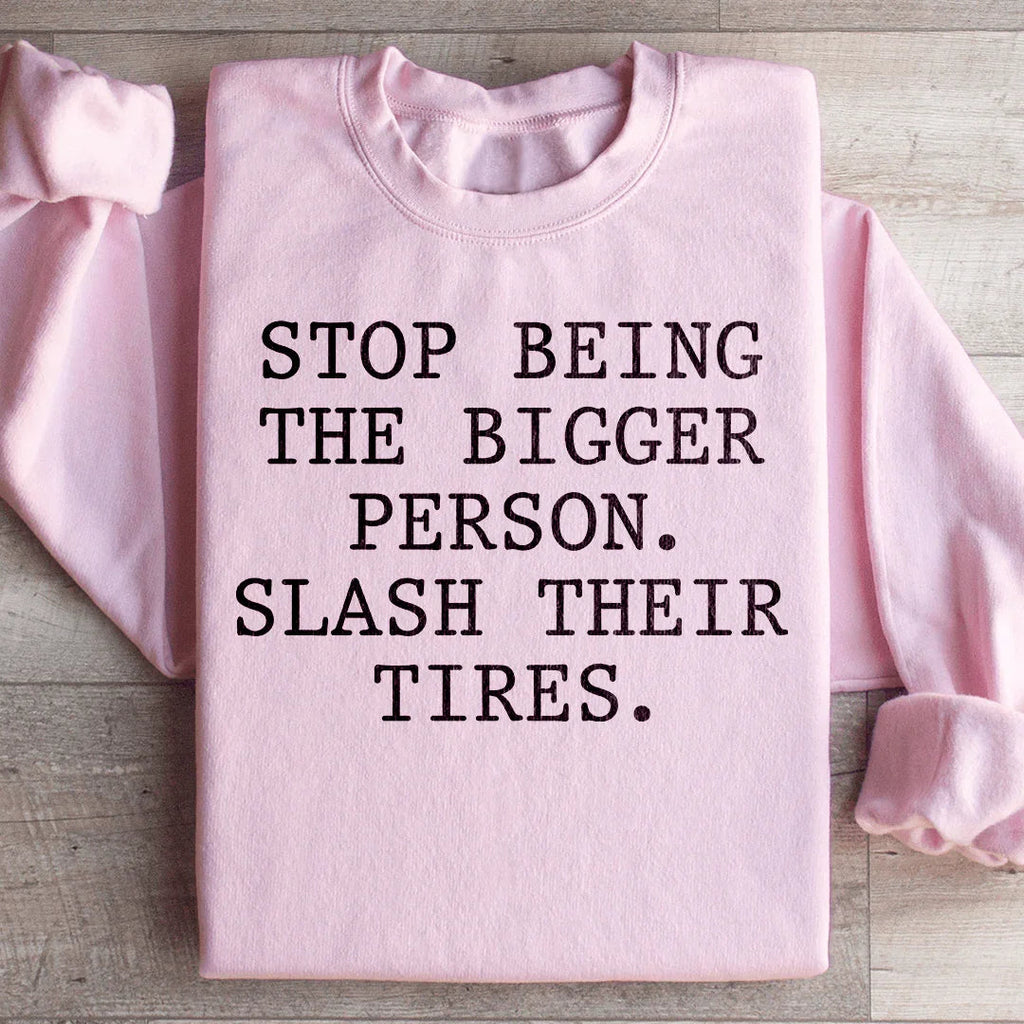 Stop Being The Bigger Person Sweatshirt Peachy Sunday