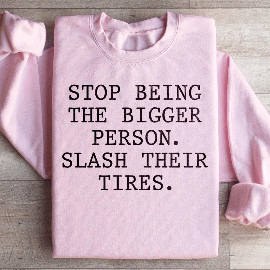 Stop Being The Bigger Person Sweatshirt Peachy Sunday