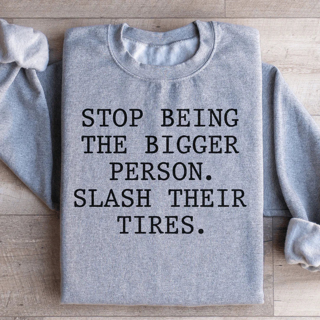 Stop Being The Bigger Person Sweatshirt Peachy Sunday