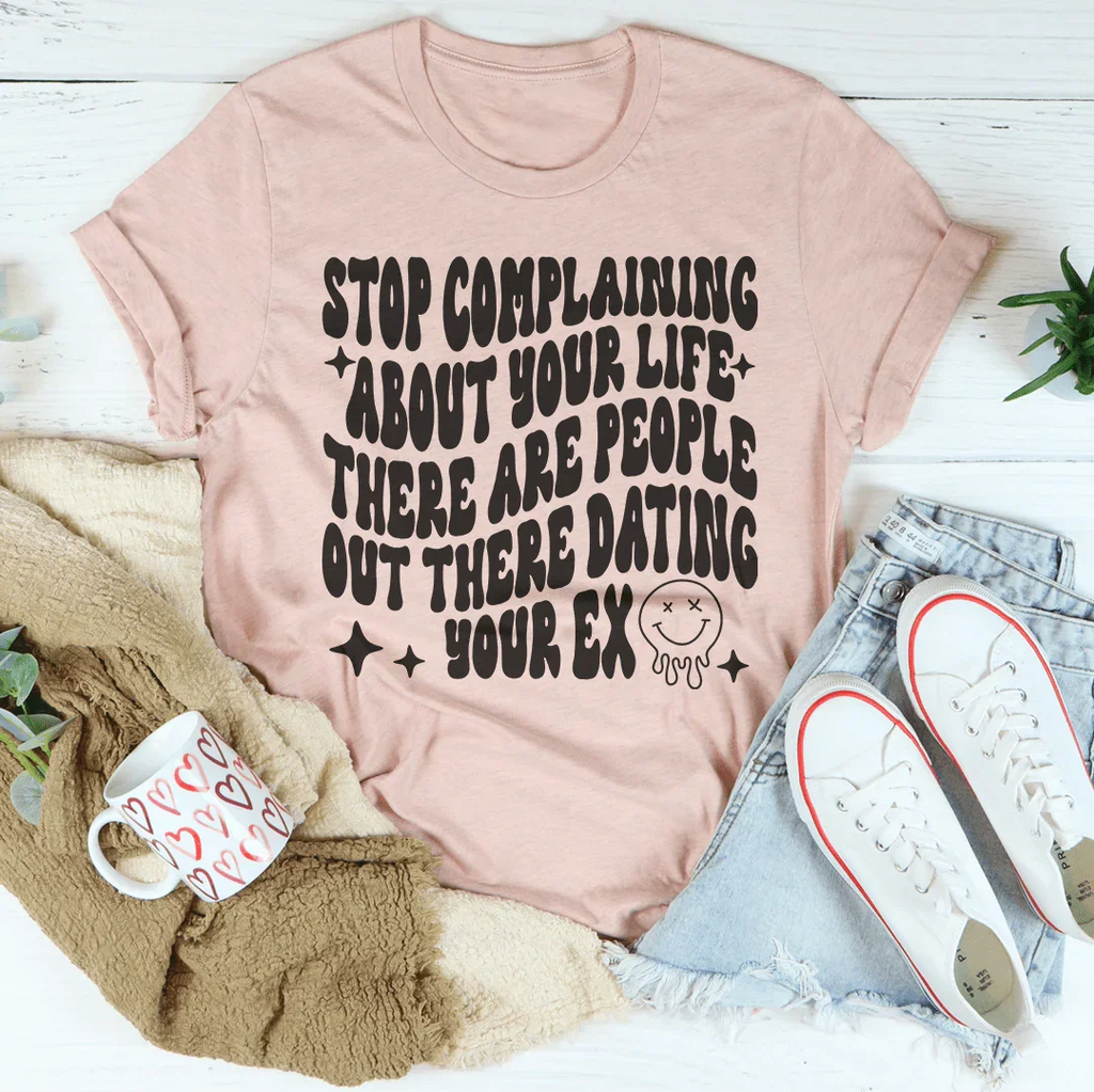 Stop Complaining About Your Life Tee Peachy Sunday