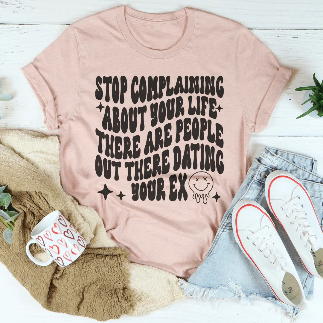Stop Complaining About Your Life Tee Peachy Sunday