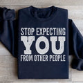 Stop Expecting You From Other People Sweatshirt Peachy Sunday