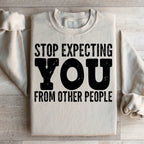 Stop Expecting You From Other People Sweatshirt Peachy Sunday