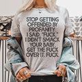 Stop Getting Offended By Profanity Tee Peachy Sunday